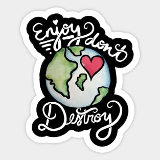 Enjoy don't destroy earth day Sticker